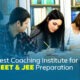 Top Coaching Institutes for JEE & NEET Preparation