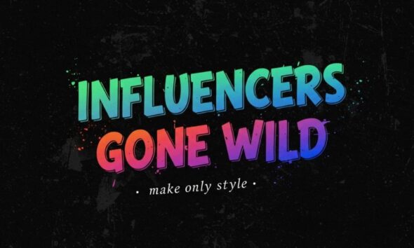What is the Influencers Gone Wild Trend?