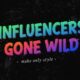 What is the Influencers Gone Wild Trend?