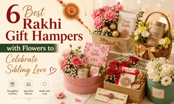 Discover 6 best Rakhi gift hampers with flowers, chocolates, sweets & thoughtful gifts to make Raksha Bandhan special and celebrate sibling love.