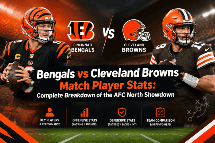 Bengals vs Cleveland Browns Match Player Stats